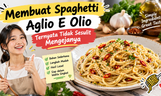 Membuat Spaghetti Aglio E Olio Ternyata Tidak Sesulit Mengejanya